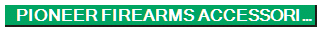    PIONEER FIREARMS ACCESSORIES